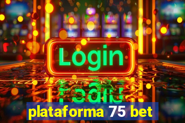 plataforma 75 bet